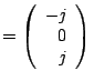 $\displaystyle = \left(\begin{array}{r} -j\ 0\ j\end{array}\right)$